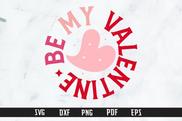 Be My Valentine PNG & SVG Graphics for Crafts