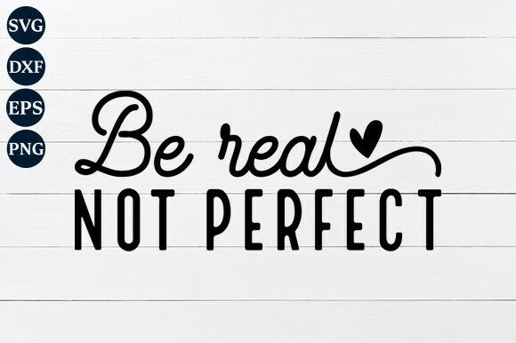 Be Real Not Perfect Graphics for Bloggers and Designers