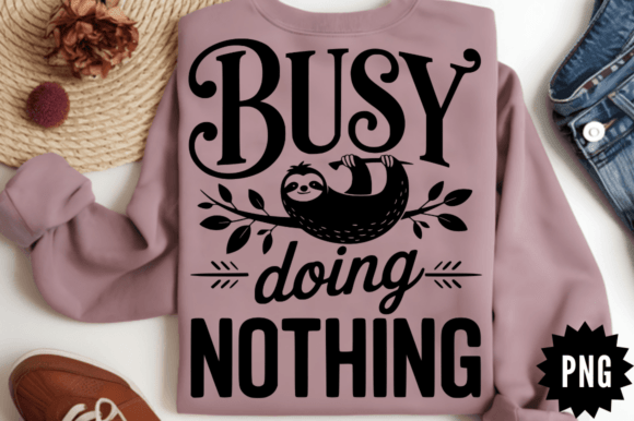Busy Doing Nothing SVG for Crafts and Graphics