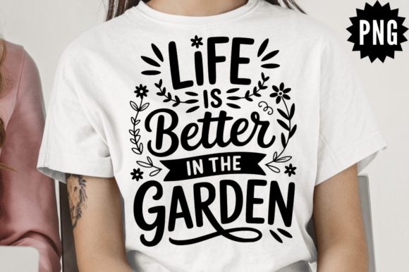 Floral Life is Better in the Garden Graphics for Crafts
