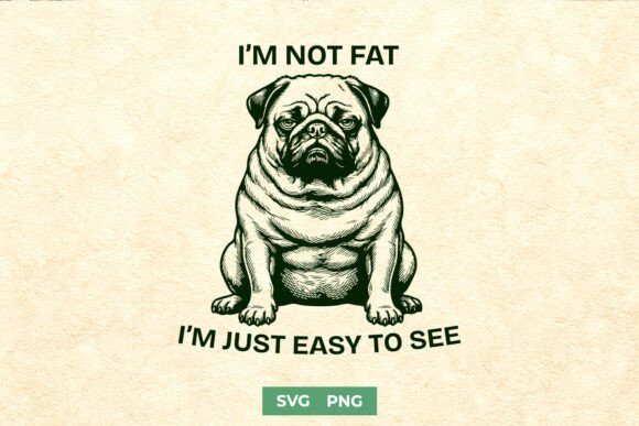 Graphic Design for Crafts: I’m Not Fat I’m Just Easy to See SVG PNG