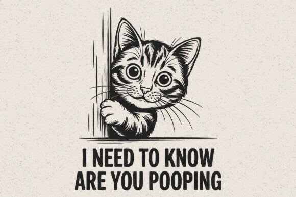 I Need to Know Are You Pooping Graphics for Crafts