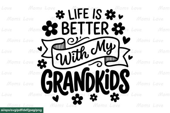Life is Better with My Grandkids Graphics