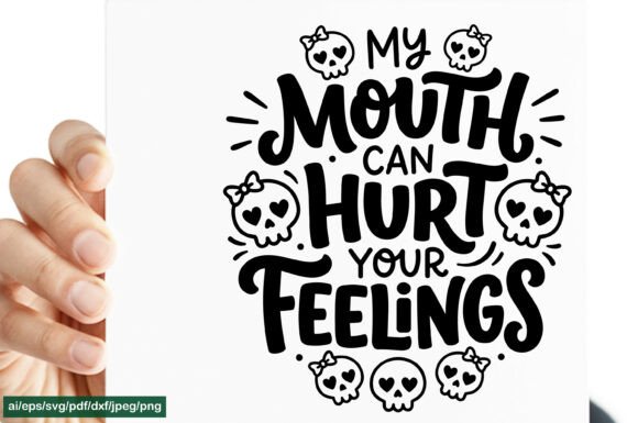 My Mouth Can Hurt Your Feelings Graphics for Local Business