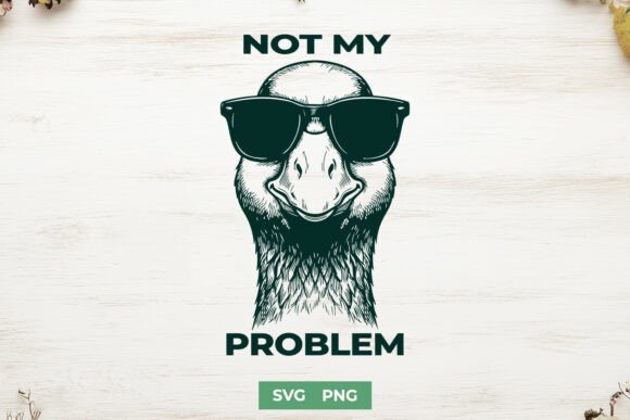 Not My Problem SVG for Crafts and Graphics