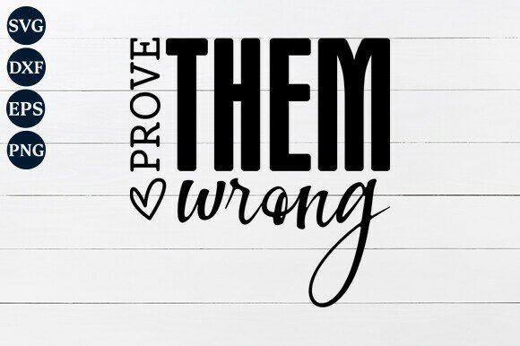 Prove Them Wrong SVG Graphics for Crafts