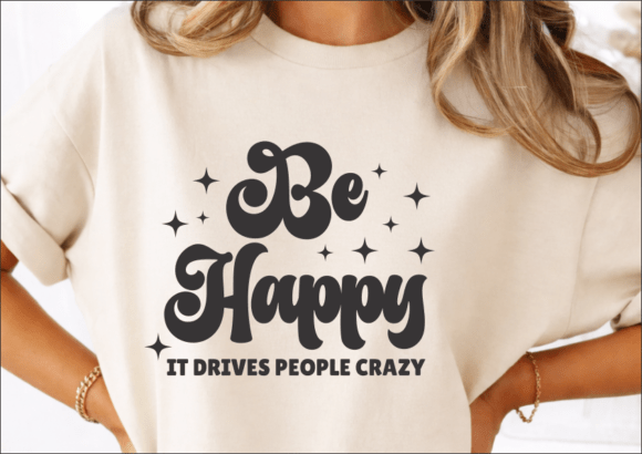 Sarcastic Be Happy SVG for Crafts and Graphics