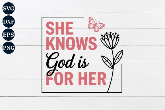 She Knows God Is for Her SVG: A Graphic Asset for Faith-Filled Branding