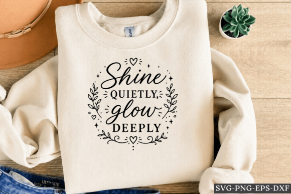 Shine Quietly Glow Deeply SVG for Crafts and Graphics