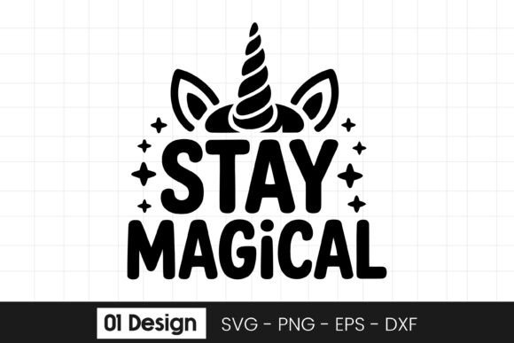 Stay Magical Unicorn Graphic for Crafts and Branding